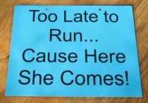 wedding photo - Too Late to Run... Cause Here She Comes Laminated Sign