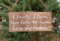 wedding photo - Too late to run here comes your  Bride Wood Sign Decoration Rustic wedding sign Uncle Grooms name