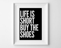 wedding photo - life is short buy the shoes, quote poster print, Typography Posters, Home wall decor, Motto, graphic design, fashion