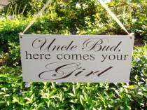 wedding photo - Uncle here comes your Girl  Wood Sign Decoration Here comes the bride sign Ring bearer Flower girl