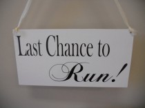 wedding photo - Last Chance to Run Wedding signs