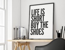 wedding photo - Life is short buy the shoes, quote poster print, Typography Posters, Home wall decor, Motto, graphic design, fashion