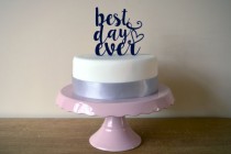 wedding photo - Best Day Ever - Script Typography Wedding Cake Topper - Choose Any Colour
