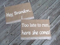 wedding photo - Custom Wedding Sign - Too late to run, here she comes - Burlap wedding banners - Personalized sign - Personalized Banner