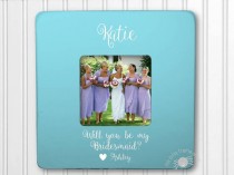 wedding photo - Will You Be My Bridesmaid Frame Personalized Frame Wedding Frame