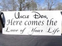 wedding photo -  Uncle, Here comes the Love of Your Life / and they lived Happily Ever After / Double Side / Personalized / Ring Bearer Wedding Sign / Fonts