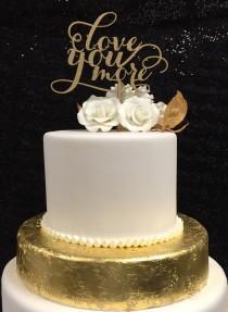 wedding photo - Love You More Cake Topper for Engagement Parties, Weddings, Anniversaries, or Valentine's Day