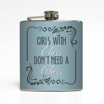 wedding photo - Girls With Class Don't Need A Glass Whiskey Flask Bachelorette Party 21 Women Bridesmaid Gifts Stainless Steel 6 oz Liquor Hip Flask LC-1346