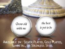 wedding photo - Groom Cufflinks - Gifts for Groom - Wedding Cufflinks -  Personalized Cufflinks - Wedding Jewelry - Grow old with me - the best is yet to be