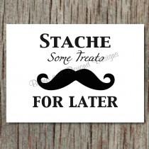 wedding photo - Mustache Party Sign Printable Stache Some Treats for Later Baby Shower Birthday Party Wedding Decoration Candy Bar INSTANT DOWNLOAD diy 002