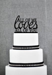 wedding photo - All of Me Loves All of You Wedding Cake Topper, Romantic Wedding Cake Decoration your Choice of Color, Modern Elegant Cake Topper- (S047)