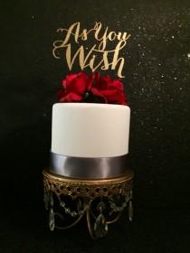 wedding photo - As You Wish- Cake Topper for Weddings