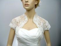 wedding photo - Ivory cap sleeve bridal shrug alencon lace bolero wedding bolero jacket