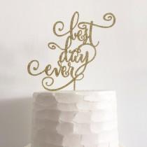 wedding photo - Best Day Ever Gold Wedding Cake Topper - Wedding, Bridal Shower Laser Cut Acrylic