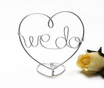 wedding photo - We Do Wire Wedding Cake Topper With Heart - Custom Words -Wire Heart Silver or Gold