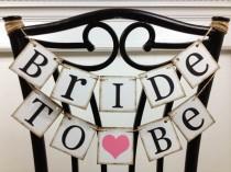 wedding photo - Bride To Be Mini Banner - Bride To Be Chair Sign - Bridal Shower Decorations - Bridal Shower Banners - CUSTOMIZE YOUR COLORS