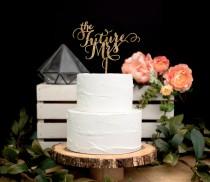 wedding photo - Bridal Shower Cake Topper in Glitter - "the Future Mrs" Cake Topper in Glitter Wedding Shower Decoration Gold Glitter ( Item - FMR800 )