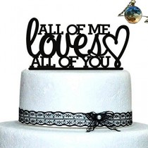 wedding photo -  Custom All of me loves all of you wedding cake topper