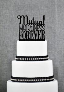 wedding photo - Mutual Weirdness Forever Cake Topper, Modern Cake Topper, Custom Fun Romantic Wedding Cake Decoration in your choice of Color- (S200)