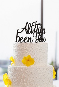 wedding photo - It's Always Been You Cake Topper-Wedding Cake Topper-Personalized Phase Cake Topper-Modern Cake Topper-Custom Cake Topper Cake Decoration
