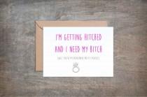 wedding photo - Getting Hitched and Need My Bitch. Will You Be My Bridesmaid Card. Funny Bridesmaid Card. Bridesmaid Card. Wedding Card.
