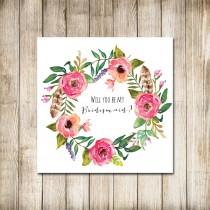 wedding photo - Printable - 'Will you be my Bridesmaid?' Boho Floral Wreath Card