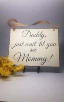 wedding photo - Wedding Sign - Ring Bearer Sign - Flower Girl Sign - Here Comes the Bride - Daddy Wait Til You See Mommy - Wedding Shower Gift - Rustic Sign - New