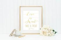wedding photo - Wedding Signage / Love Is Sweet Take a Treat / ACTUAL FOIL Wedding Sign / Desert Table Wedding Sign / Wedding Signs Gold