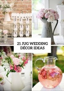 wedding photo - Modern And Vintage Wedding Decorations With Jugs - 21 Ideas - Weddingomania