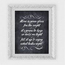 wedding photo - here is your glass for the night chalkboard sign - printable file - drinks reception wedding signage instant download downloadable favor diy