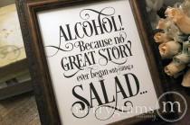 wedding photo - Alcohol Because No Story Started with Salad Wedding Bar Sign - Funny Wedding Open Bar Signage -Table Numbers & Chalkboard Option Avail- SS06