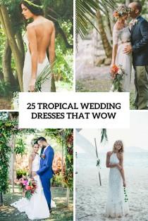wedding photo - 25 Airy Tropical Wedding Dresses That Wow - Weddingomania