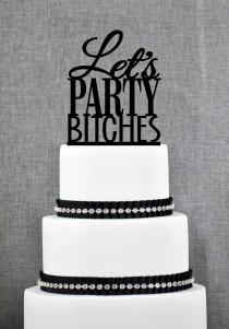 wedding photo - Let's Party Bitches Cake Topper, Modern Cake Topper, Custom Bachelorette Cake Decoration in Your Choice of Color- (S083)