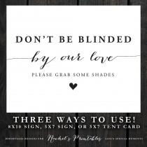 wedding photo - INSTANT DOWNLOAD Wedding Favor Sign, sunglasses, shades, "Don't Be Blinded By Our Love, Please Take A Pair" 8 x 10, 5 x 7, Tent Card