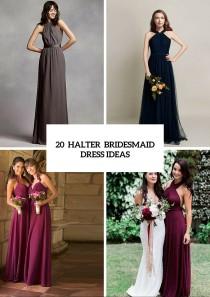 wedding photo - 20 Wonderful Halter Bridesmaid Dress Ideas - Weddingomania