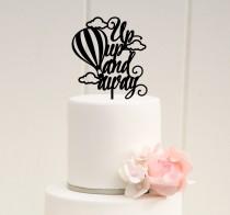 wedding photo - Up Up and Away Baby Shower or Party Cake Topper - Hot Air Balloon Cake Topper