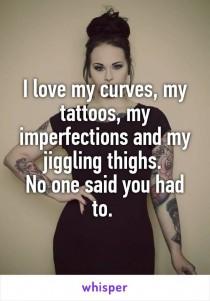 wedding photo - I Love My Curves, My Tattoos, My Imperfections And My Jiggling Thighs. 
No One Said You Had To.