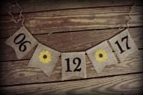 wedding photo - Save the Date ~ Burlap Wedding Banner/Bunting ~ Engagement Birthday Photo Prop BUNTING Sunflower custom