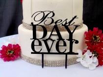 wedding photo - Best Day Ever Wedding Acrylic Cake Topper