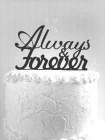 wedding photo - Always & Forever Cake Topper - Custom Wedding Cake Topper, Romantic Wedding Cake Decoration, Love Cake Topper, Traditional Cake Topper
