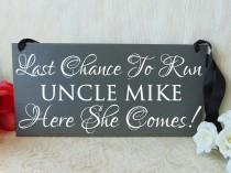 wedding photo - Last chance to run uncle , here she comes wedding sign. Here comes the bride alternative. Gray wooden sign. Personalized