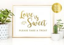 wedding photo - Candy Buffet Sign / Love is Sweet Take a Treat Sign in REAL Gold FOIL  / Candy Bar Sign / Dessert Bar Sign /  Candy Buffet Sign / Candy Sign