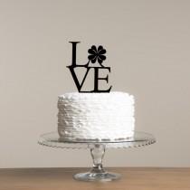 wedding photo - LOVE Shamrock Clover St. Patricks Day Themed Cake Topper Made in the UK Worldwide shipping 30 plus colours