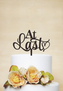 wedding photo - At Last Cake Topper,Custom Cake Topper,Wedding Cake Topper,Phrase Topper,Rustic Cake Topper P135