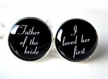 wedding photo - The Father of the bride script font - I loved her first cufflinks - Gift for your father
