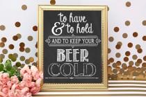 wedding photo - To have and to hold and to keep your beer cold Wedding Beverage Holder Favor Sign - PRINTABLE Chalkboard File - Favors Wedding Print