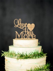 wedding photo -  Love You More Personalized Wood Cake Topper Custom Wedding Topper