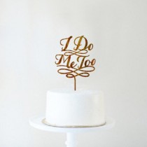 wedding photo -  Wedding cake topper I Do Me Too