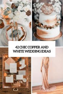 wedding photo - 42 Chic Copper And White Wedding Ideas - Weddingomania