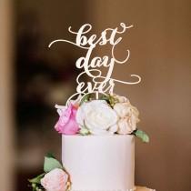 wedding photo -  White cake topper ''best day ever '' Wedding cake topper. Wedding decor.